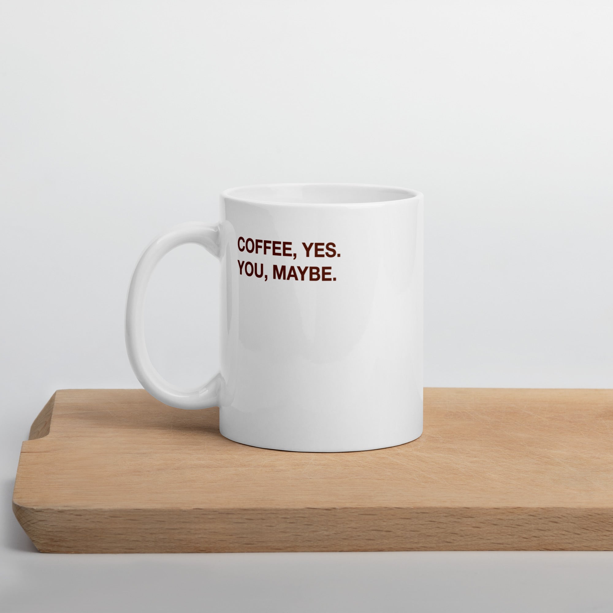 "Coffee, yes. You, maybe" Mug - Caneca