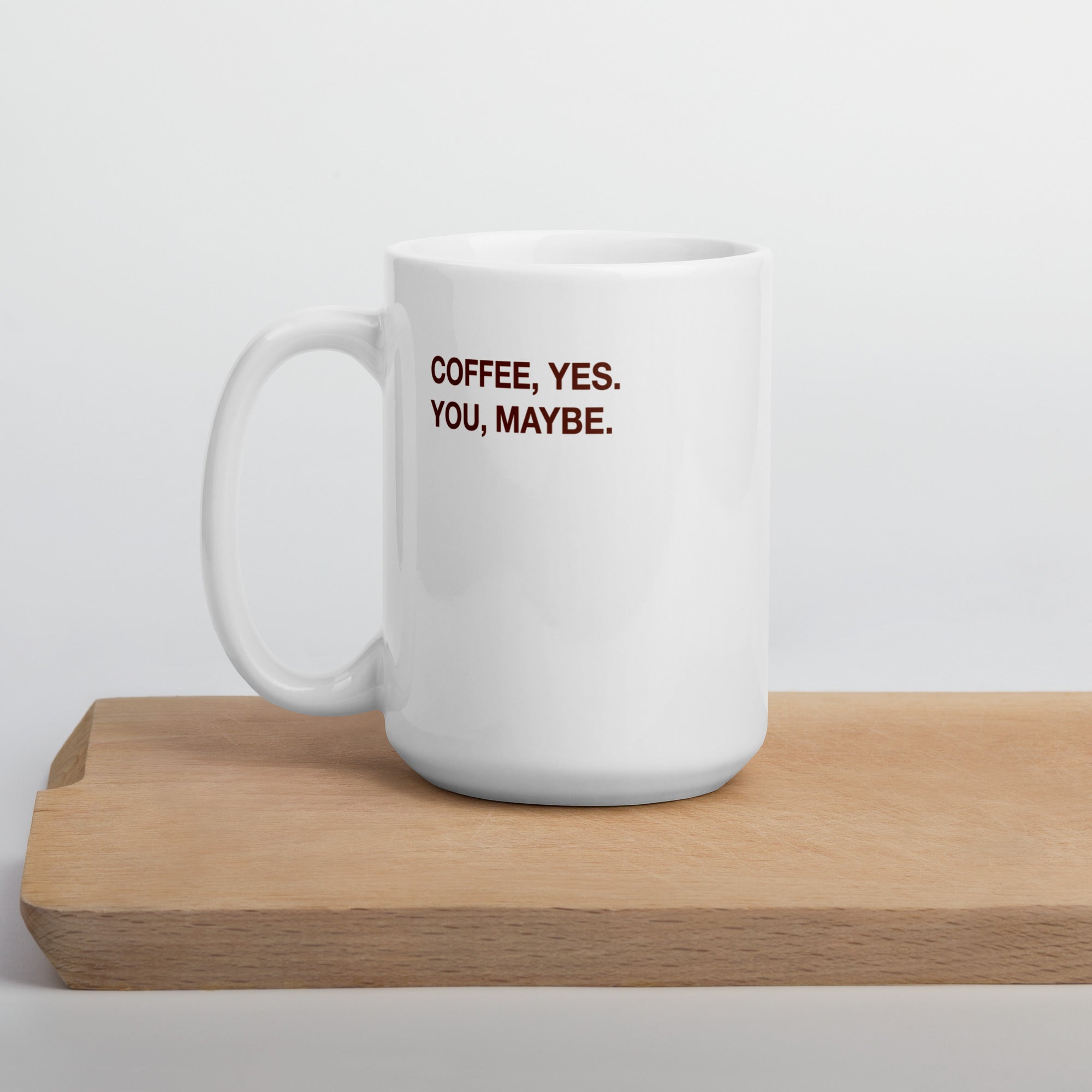 "Coffee, yes. You, maybe" Mug - Caneca